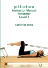 p-i-l-a-t-e-s Instructor Manual Reformer Level 1 Cover Image