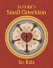 Luther's Small Catechism for Kids By Concordia Publishing House Cover Image