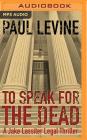 To Speak for the Dead (Jake Lassiter Legal Thrillers #1) By Paul Levine, Luke Daniels (Read by) Cover Image