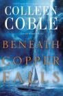 Beneath Copper Falls (Rock Harbor) By Colleen Coble Cover Image