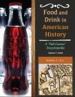 Food and Drink in American History: A Full Course Encyclopedia [3 Volumes] By Andrew F. Smith Cover Image