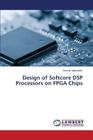 Design of Softcore DSP Processors on FPGA Chips Cover Image