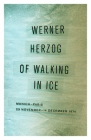 Of Walking in Ice: Munich-Paris, 23 November–14 December 1974 By Werner Herzog, Martje Herzog (Translated by), Alan Greenberg (Translated by) Cover Image