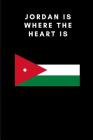 Jordan Is Where the Heart Is: Country Flag A5 Notebook to write in with 120 pages By Travel Journal Publishers Cover Image