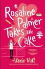 Rosaline Palmer Takes the Cake (Winner Bakes All #1) Cover Image