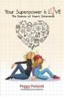 Your Superpower is Love: The Science of Heart Coherence By Peggy Polacek Cover Image