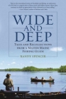 Wide and Deep: Tales and Recollections from a Master Maine Fishing Guide Cover Image