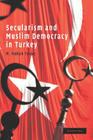 Secularism and Muslim Democracy in Turkey (Cambridge Middle East Studies #28) By M. Hakan Yavuz Cover Image