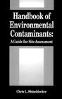 Handbook of Environmental Contaminants: A Guide for Site Assessment By Chris Shineldecker Cover Image
