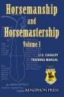 Horsemanship and Horsemastership: Volume 1, Part One-Education of the Rider, Part Two-Education of the Horse Cover Image