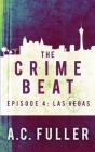 The Crime Beat: Las Vegas By A. C. Fuller Cover Image