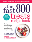 The Fast 800 Treats Recipe Book: Healthy and delicious bakes, savoury snacks and desserts for everyone to enjoy Cover Image