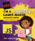 I'm a JavaScript Games Maker: Advanced Coding By Max Wainewright Cover Image