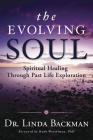 The Evolving Soul: Spiritual Healing Through Past Life Exploration Cover Image