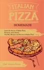 Italian Pizza Homemade Learn the Secret of Italian Pizza, Focaccia, and Calzone. The Best Recipes and Secrets of Italian Pizza Cover Image