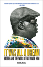 It Was All a Dream: Biggie and the World That Made Him By Justin Tinsley Cover Image