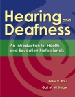 Hearing and Deafness: An Introduction for Health and Education Professionals By Peter V. Paul, Gail M. Whitelaw Cover Image