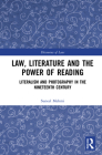 Law, Literature and the Power of Reading: Literalism and Photography in the Nineteenth Century (Discourses of Law) By Suneel Mehmi Cover Image