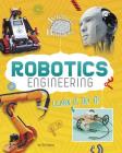 Robotics Engineering: Learn It, Try It! (Science Brain Builders) By Ed Sobey Cover Image