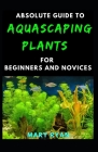 Absolute Guide To Aquascaping Plant For Beginners And Novices Cover Image