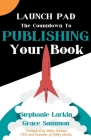 Launch Pad: The Countdown to Publishing Your Book By Stephanie Larkin, Grace Sammon Cover Image