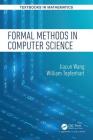 Formal Methods in Computer Science (Textbooks in Mathematics) Cover Image