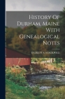 History Of Durham, Maine With Genealogical Notes Cover Image