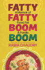 Fatty Fatty Boom Boom: A Memoir of Food, Fat & Family By Rabia Chaudry Cover Image