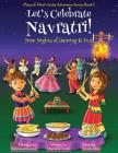 Let's Celebrate Navratri! (Nine Nights of Dancing & Fun) (Maya & Neel's India Adventure Series, Book 5) Cover Image