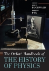 The Oxford Handbook of the History of Physics (Oxford Handbooks) By Jed Z. Buchwald (Editor), Robert Fox (Editor) Cover Image