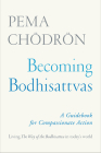 Becoming Bodhisattvas: A Guidebook for Compassionate Action By Pema Chödrön Cover Image