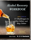 Get Sober Stay Sober workbook. Art to a sober life.: 11 Challenges to get sober and stay sober. By R. E. R. Rowlands, Calm Minds (Artist) Cover Image