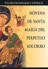 Novena de Santa Maria del Perpetuo Socorro By Una Publicación Pastoral Redentorista Cover Image