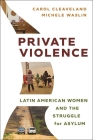 Private Violence: Latin American Women and the Struggle for Asylum (Latina/O Sociology #20) Cover Image