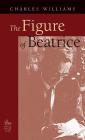 Figure of Beatrice: A Study in Dante By Charles Williams Cover Image
