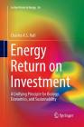 Energy Return on Investment: A Unifying Principle for Biology, Economics, and Sustainability (Lecture Notes in Energy #36) By Charles a. S. Hall Cover Image