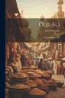 Old Ali; Or, Travels Long Ago Cover Image