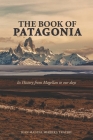 The Book of Patagonia: Its History from Magellan to our days By Juan Manuel Herrera Traybel Cover Image