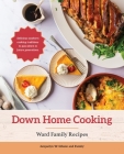 Down Home Cooking: Ward Family Recipes By Jacquelyn W. Gibson Cover Image