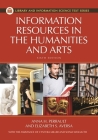 Information Resources in the Humanities and the Arts (Library and Information Science Text) By Anna Perrault, Elizabeth Aversa, Sonia Wohlmuth Cover Image