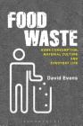 Food Waste: Home Consumption, Material Culture and Everyday Life (Materializing Culture) Cover Image