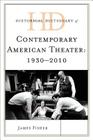 Historical Dictionary of Contemporary American Theater: 1930-2010 2 Volumes (Historical Dictionaries of Literature and the Arts #2) By James Fisher Cover Image
