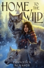 Home to the Wild By Francesca McMahon Cover Image