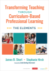 Transforming Teaching Through Curriculum-Based Professional Learning: The Elements By Jim Short, Stephanie Hirsh Cover Image