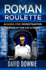 Roman Roulette: A Daria Vinci Investigation (Daria Vinci Investigations) By David Downie Cover Image