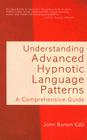 Understanding Advanced Hypnotic Language Patterns: A Comprehensive Guide By John Burton Cover Image