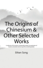 The Origins of Chinesium & Other Selected Works Cover Image