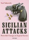 Sicilian Attacks: Powerful Charges & Typical Tactics By Yuri Yakovich Cover Image
