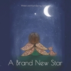 A Brand New Star: A story of loss, love and reflection. By G. Hanson Cover Image