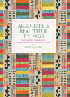 Absolutely Beautiful Things: Decorating inspiration for a bright and colourful life Cover Image